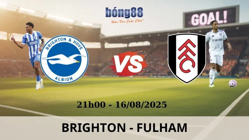 Soi Kèo Bóng Đá - Brighton vs Fulham 16/08/2025