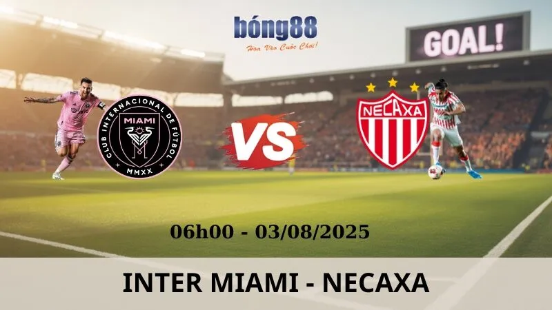 Nhận Định Bóng Đá - Inter Miami vs Necaxa 03/08/2025