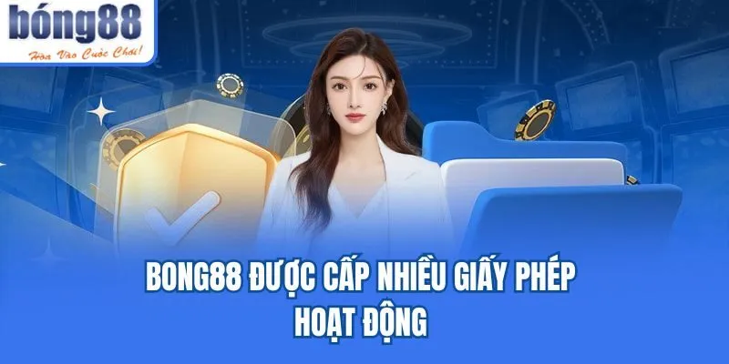 Bong88 được cấp nhiều giấy phép hoạt động 